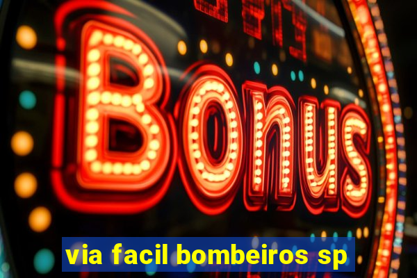 via facil bombeiros sp